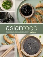 Asian Food Ideas: Discover Unique Tasty Classics Like Onion Soup, Dumplings, Scallion Pancakes and More; a Supper Cookbook to Excite