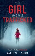 The Girl Who Was Trafficked: a Clean Ya Christian Thriller Featuring a Missing Best Friend, Buried Secrets, and a Dangerous Search for the Truth Thrillers Book