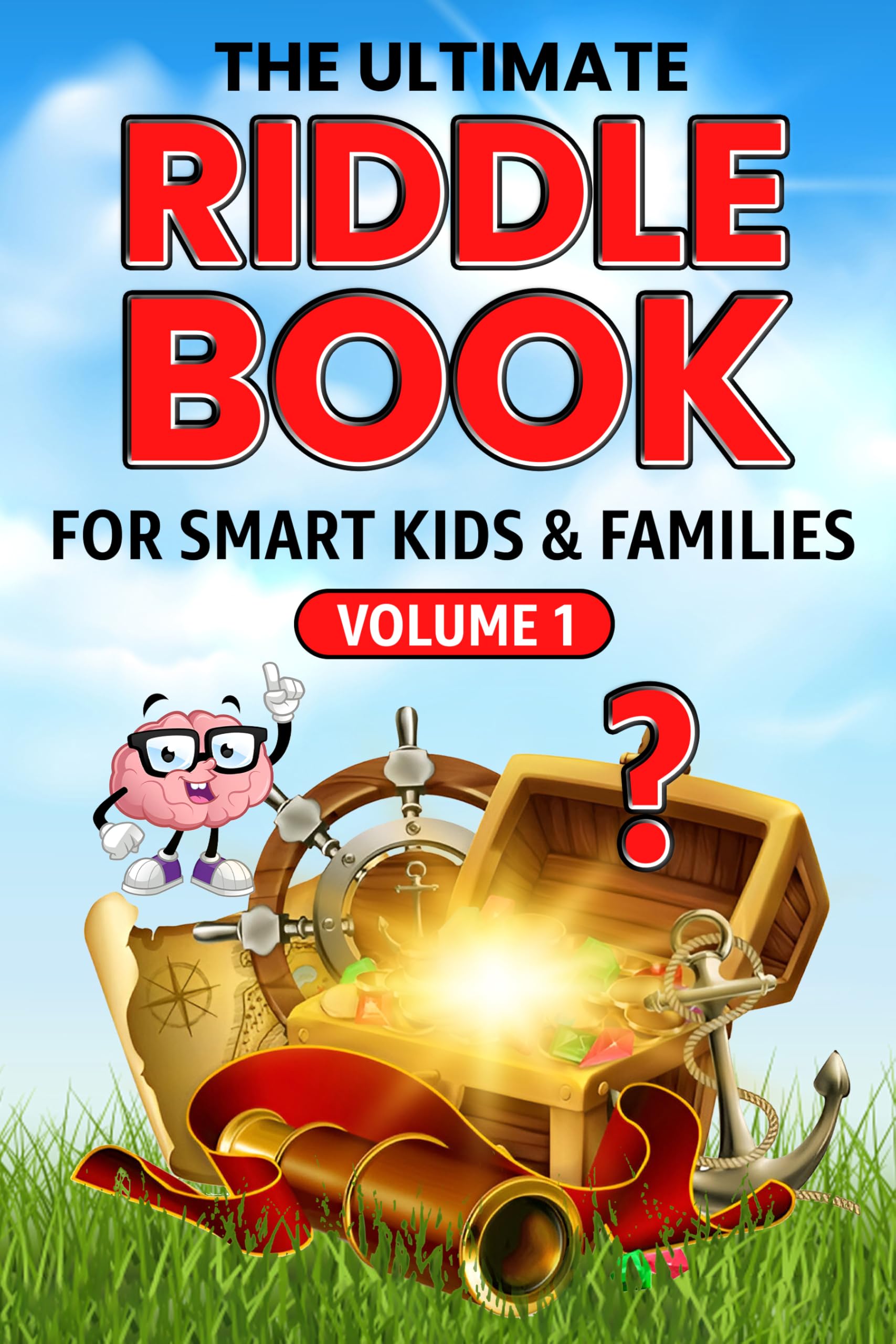 The Ultimate Riddle Book for Smart Kids & Families Volume I: Fun & Challenging Riddles the Whole Family Will Love! Smart Kids & Family Riddle Challenge Series