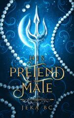 His Pretend Mate: a Standalone Romantasy Mermaid X Wolf Shifter Novel