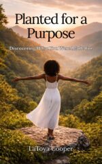 Planted for a Purpose: Discovering What You Were Made For