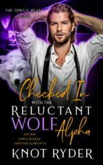 Checked in With the Reluctant Wolf Alpha: an Mm Omegaverse Mpreg Romance Heat Suites Book