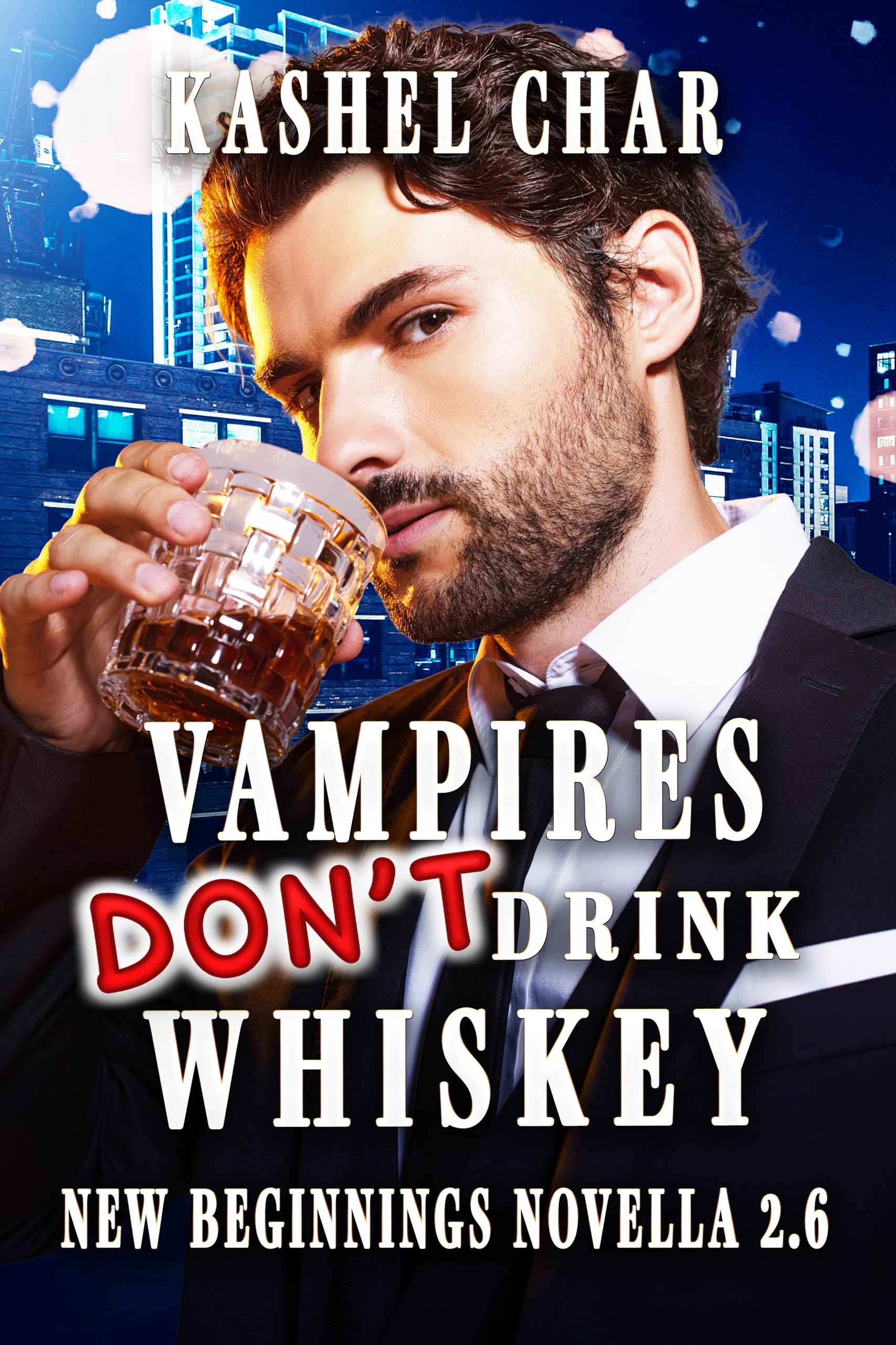 Vampires Don't Drink Whiskey: New Beginnings M/m Series Novella 2.6 Beginnings M/m Sci-fi Fantasy