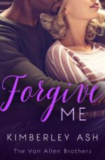 Forgive Me: a Second Chance Romance Van Allen Brothers Book
