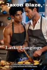 Latke Longings: a Steamy Hanukkah Mm Romance of Culinary Passion and Erotic Holiday Delights Blaze's Winter Flames: a Mm Holiday Romance