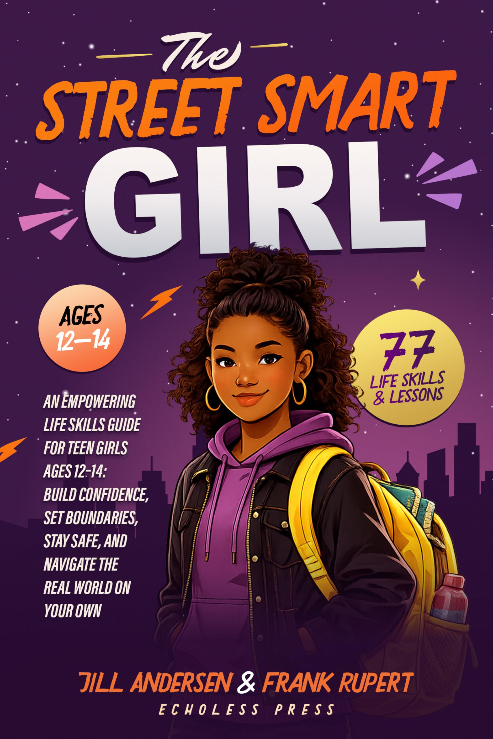 The Street Smart Girl: an Empowering Life Skills Guide for Teen Girls Ages 12-14:build Confidence, Set Boundaries, Stay Safe, and Navigate the Real World ... Ownterms Street Smart Kids Book