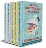 Bacon, Bodyguards, and Ballistics: the Complete Deep Fried Revenge Series Collection Piper Sandstone Culinary Cozy