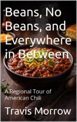 Beans, No Beans, and Everywhere in Between: a Regional Tour of American Chili American Classics Book