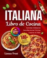 Libro De Cocina Italiana Con Imágenes a Todo Color: 140+ Recetas Fáciles Y Tradicionales – Comidas Cotidianas Sencillas De Las Cocinas Caseras De Italia