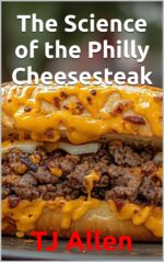 The Science of the Philly Cheesesteak Science of Everything Book