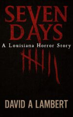 Seven Days: a Louisiana Horror Story
