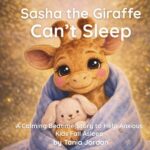 Sasha the Giraffe Can't Sleep: a Calming Bedtime Story to Help Anxious Kids Fall Asleep Cozy Bedtime
