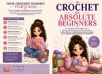 Crochet for Absolute Beginners: the Complete Step-by-step Guide to Learning Crochet, Mastering Essential Stitches, Reading Patterns, Troubleshooting Common ... and Creating Your First Projects W