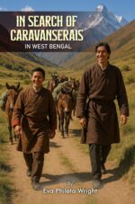 In Search of the Caravanserais of West Bengal of the Tea Horse Trail Travelers Book