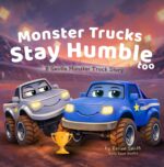 Monster Trucks Stay Humble Too: a Gentle Monster Truck Story Gentle Monster Truck Series Book