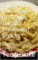 Cheap as Ch.....eese and Eggs Budget Meals and Snacks: Eating Well on Next to No Money Cookbooks Book