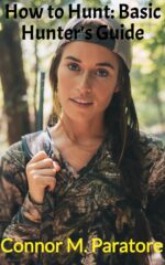 How to Hunt: Basic Hunter's Guide Success Secrets Book