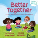 Better Together: the Abcs of Building Social Skills and Friendships Healthy Coping Skills Series Book