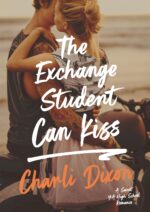 The Exchange Student Can Kiss: a Sweet Ya High School Romance Academy Book