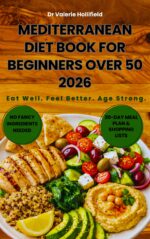 Mediterranean Diet Book for Beginners Over 50 2026: a 30-day Meal Plan With Super Easy Heart-healthy Recipes to Support Weight Loss, Lower Cholesterol, and Healthy Aging.