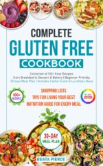 Complete Gluten Free Cookbook: Collection of 100+ Easy Recipes From Breakfast to Dessert & Bakery | Beginner-friendly 30 Days Meal Plan | Includes Useful ... & Lunchbox Ideas Diet