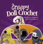 Creepy Doll Crochet: Easy Spooky Amigurumi Patterns for Beginners