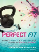 Perfect Fit: Weekly Wisdom and Workouts for Women of Faith and Fitness for the Christian Lifestyle Book