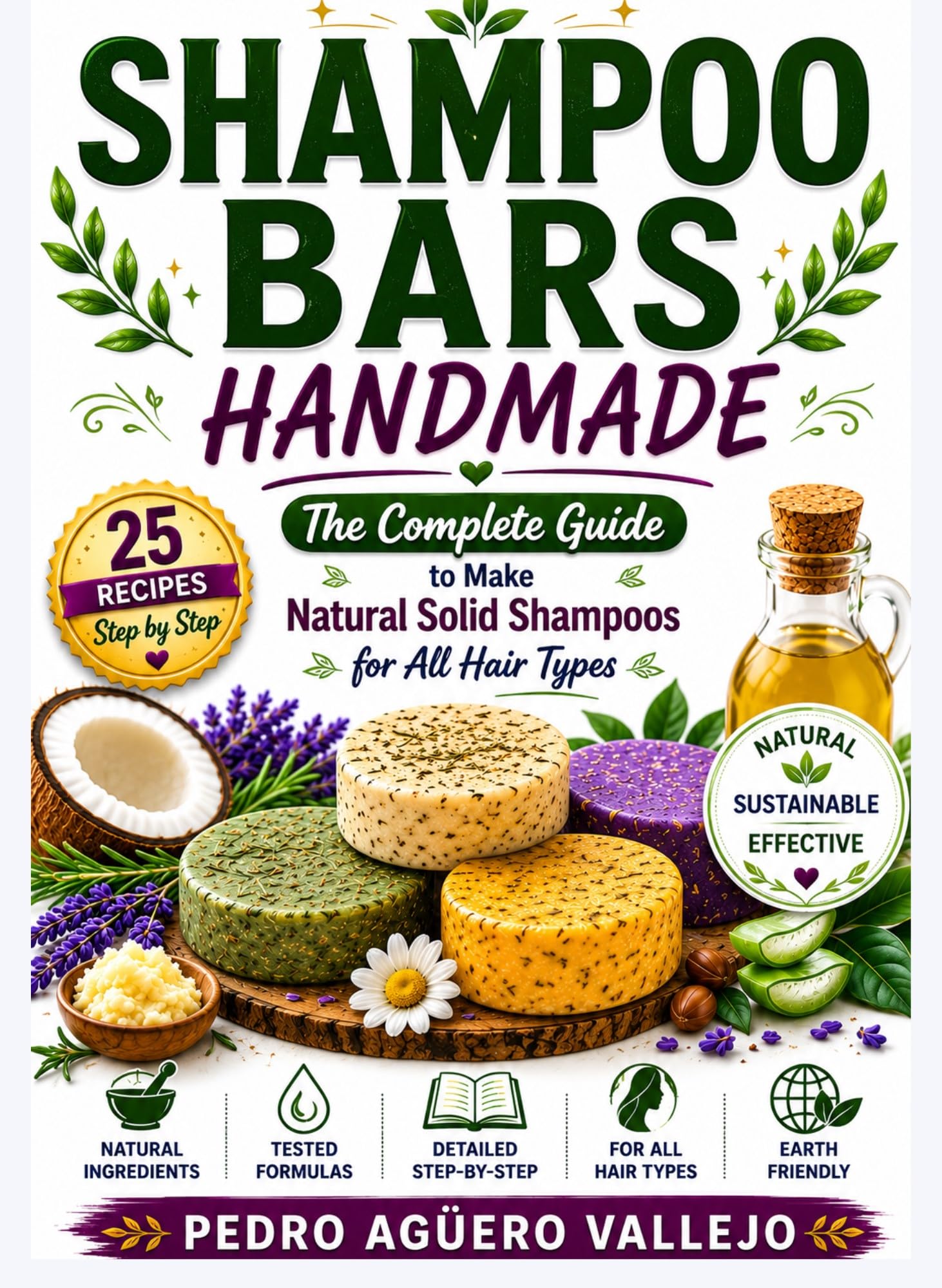 Shampoo Bars Handmade: the Complete Guide to Making Natural Solid Shampoo Bars Recipes