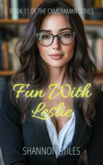 Fun With Leslie: a Sexy, Steamy, Nasty, Filthy, Red Hot, Humorous Adventure Cameraman Book