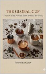 The Global Cup: Tea & Coffee Rituals From Around the World