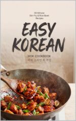 Easy Korean Wok Cookbook for Beginners: Fast 30-minute Korean Stir-fry & Rice Bowl Recipes