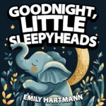 Goodnight, Little Sleepyheads: Bedtime Story for Children, Nursery Rhymes for Babies and Toddlers Bedtime Book