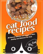 Healthy Homemade Cat Food Recipes: All Natural, Delicious and Simple to Make, Healthy and Balanced Cat Foods