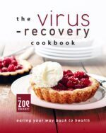 The Virus-recovery Cookbook: Eating Your Way Back to Health