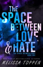 The Space Between Love & Hate: an Enemies to Lovers, Best Friend's Brother Romance Space Between Duet Book