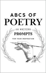 Abcs of Poetry: 26 Writing Prompts for Your Inspiration