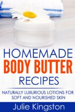 Homemade Body Butter Recipes: Naturally Luxurious Lotions for Soft & Nourished Skin