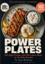 Power Plates: 100 High-protein, Sub-500-calorie Meals for People Who Lift, Run, or Just Want to Feel