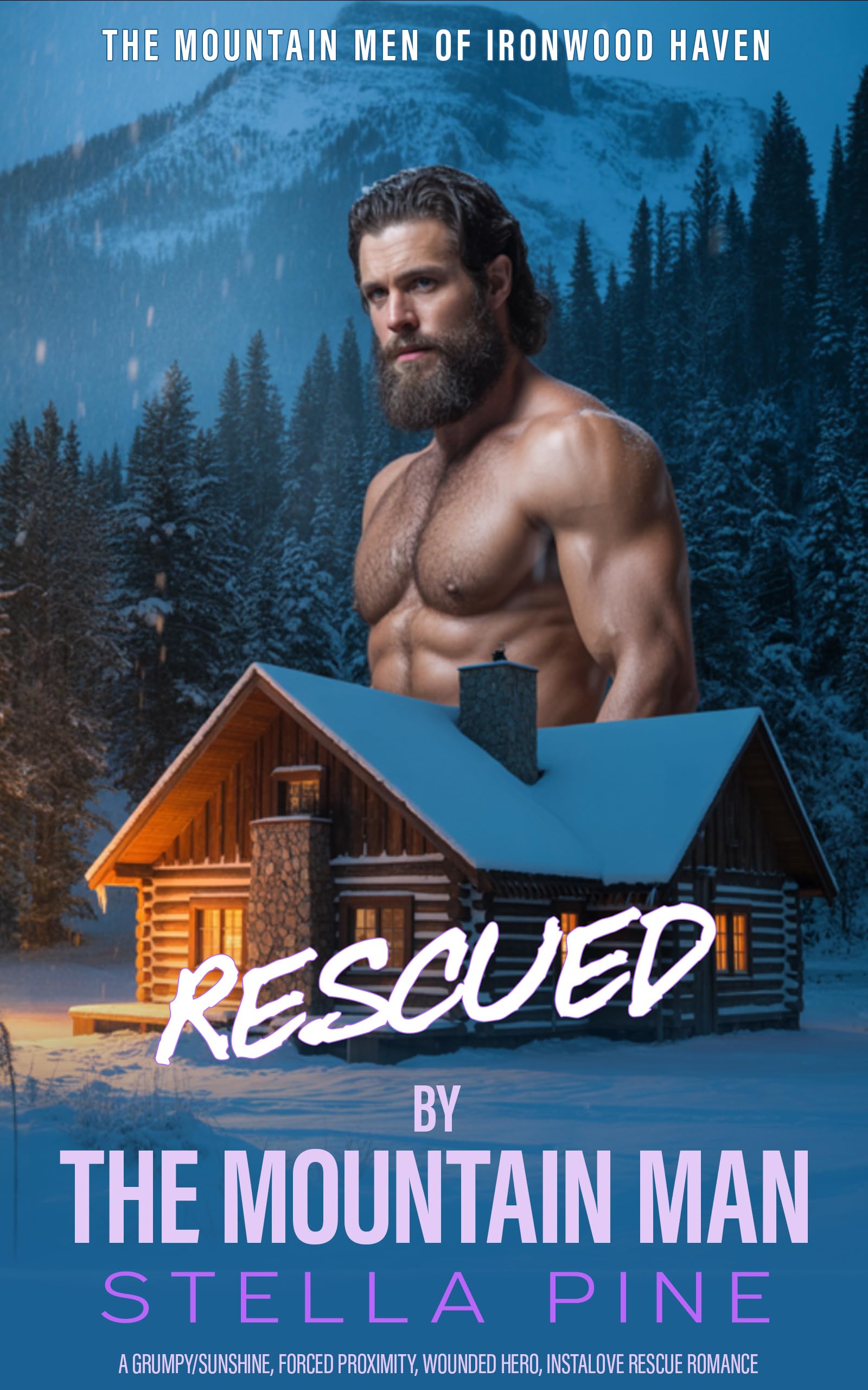 Rescued by the Mountain Man: a Grumpy/sunshine, Only One Bed/forced Proximity, Wounded Hero, Instalove Rescue Romance Mountain Men of Ironwood