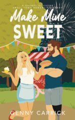 Make Mine Sweet: a Grumpy-sunshine Small Town Romantic Comedy In