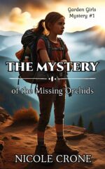 The Mystery of the Missing Orchids: Garden Girls Mystery #1 Garden