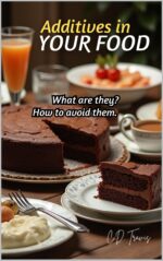 Additives in Your Food: How to Spot Harmful Ingredients, Avoid Dangerous Additives, and Take Control of Your Health Through Smarter Eating