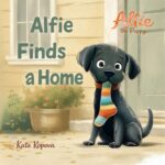 Alfie Finds a Home: a Sweet Puppy Adoption Story for Early Readers Ages 4–7 The