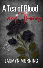 A Tea of Blood and Thorns