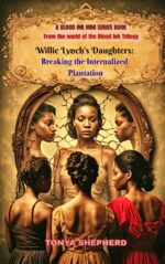Willie Lynch's Daughters: Breaking the Internalized Plantation Blood Ink Mini Series: From the World of the Blood Ink Trilogy Book