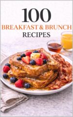 100 Breakfast & Brunch Recipes: Easy, Cozy Recipes for Mornings Made Simple