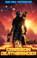 The Crimson Deathbringer: an Epic Space Opera/alien Invasion Adventure Crimson Deathbringer Series Book
