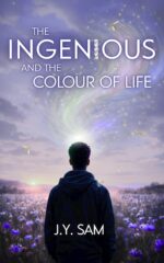 The Ingenious, and the Colour of Life: a Young Adult Contemporary Fantasy Ingenious Trilogy Book