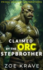 Claimed by the Orc Stepbrother: a Monster Erotica Short World Monster