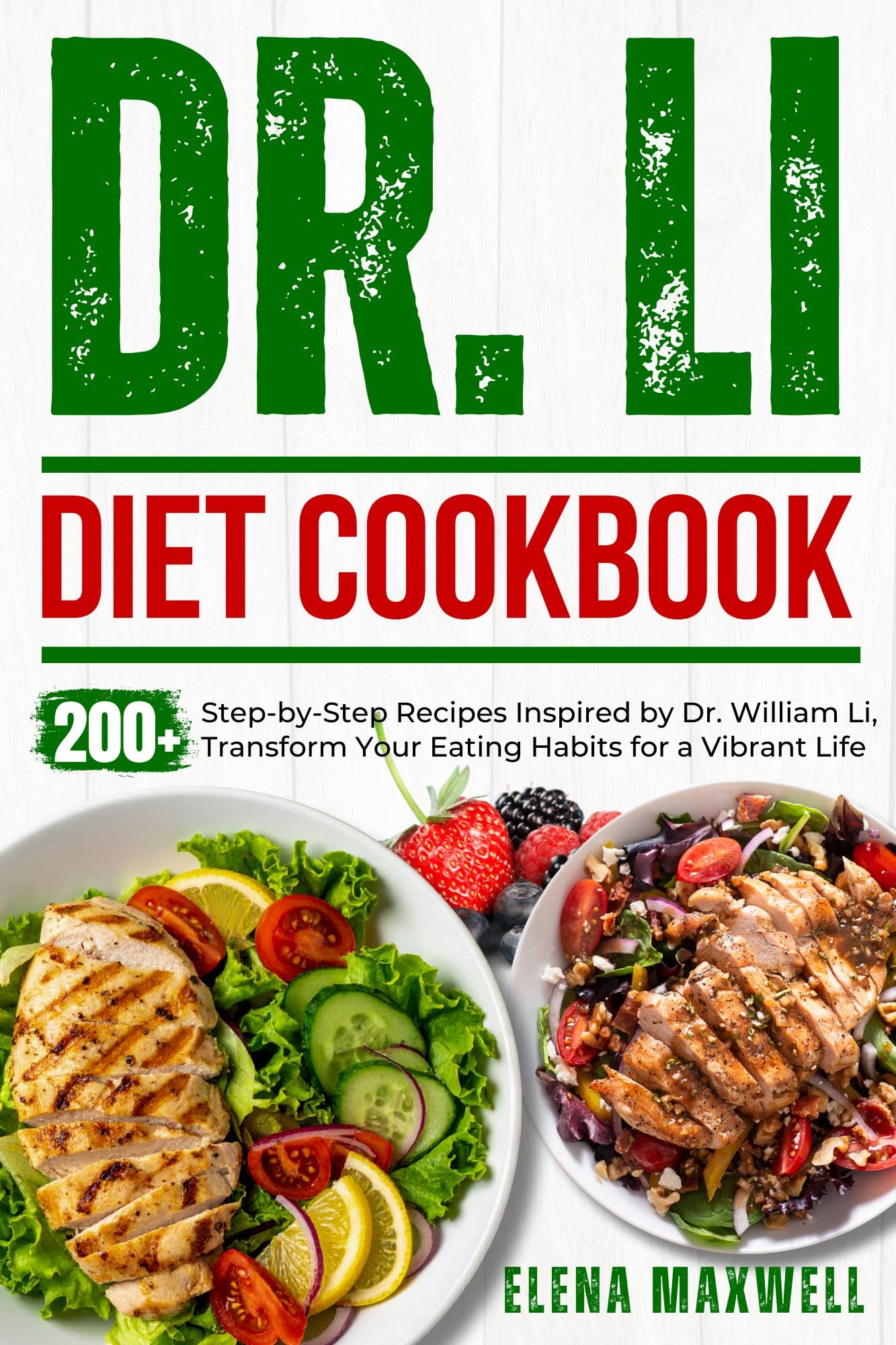 Dr. Li Diet Cookbook: 200+ Step-by-step Recipes Inspired by Dr. William Li, Transform Your Eating Habits for a Vibrant Life